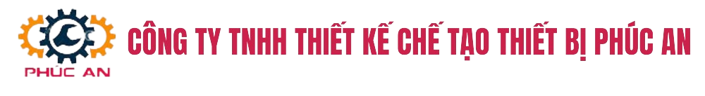 CÔNG TY TNHH THIẾT KẾ CHẾ TẠO THIẾT BỊ PHÚC AN